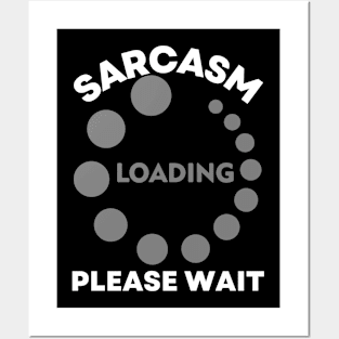 Sarcasm Loading Please Wait Funny Quote Posters and Art